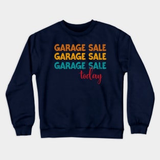 Garage sale today Crewneck Sweatshirt